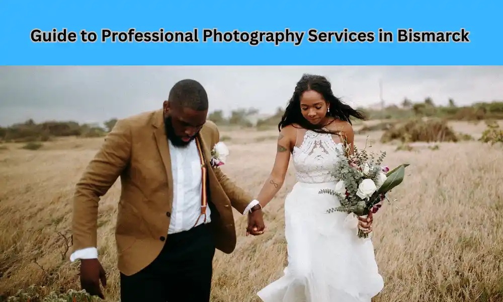 Guide to Professional Photography Services in Bismarck, ND